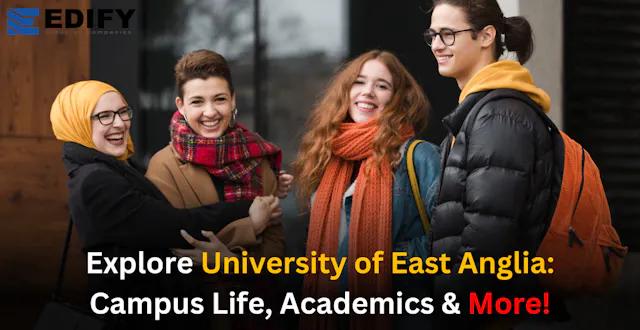 Explore University of East Anglia: Campus Life, Academics & More!